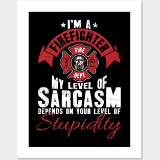 I'm a firefighter my level of sarcasm depends on your level of stupidity Posters and Art